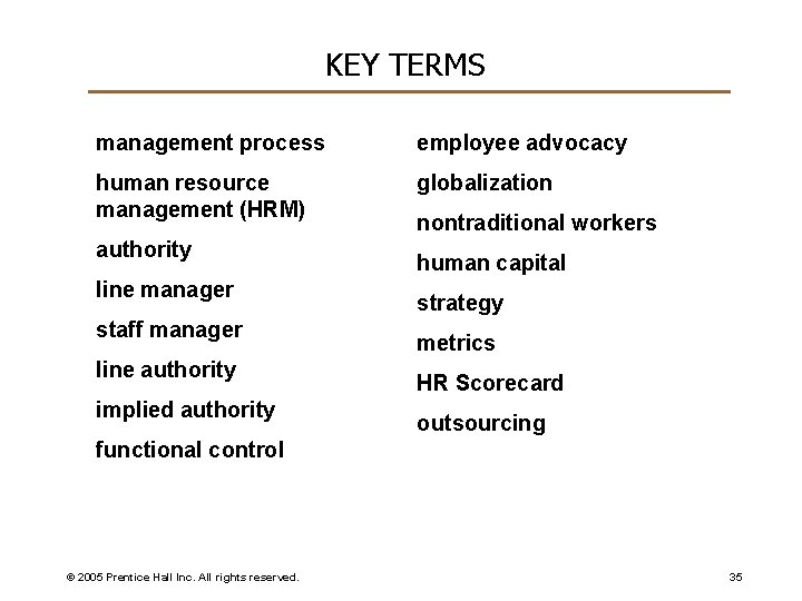 KEY TERMS management process employee advocacy human resource management (HRM) globalization authority line manager