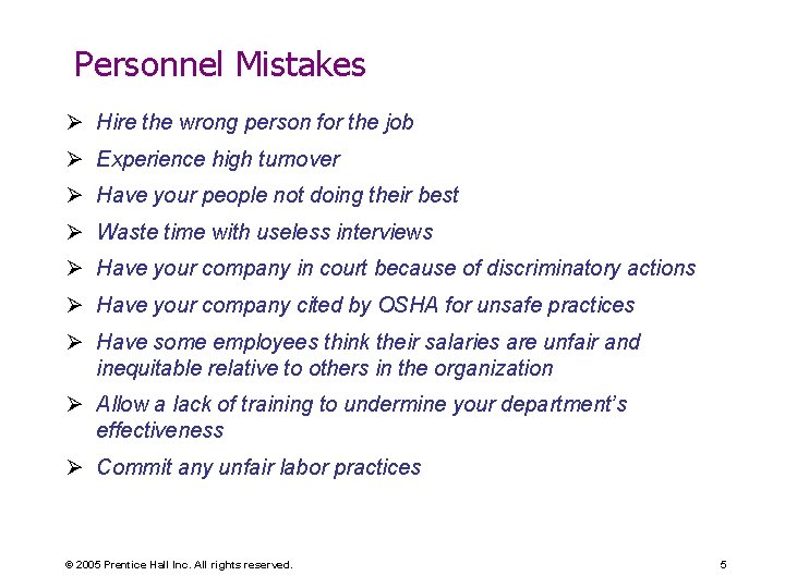 Personnel Mistakes Ø Hire the wrong person for the job Ø Experience high turnover