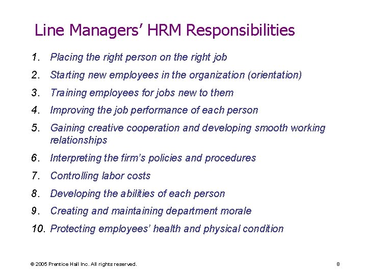 Line Managers’ HRM Responsibilities 1. Placing the right person on the right job 2.