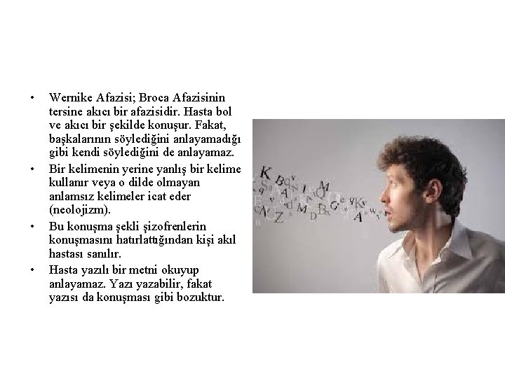 • • Wernike Afazisi; Broca Afazisinin tersine akıcı bir afazisidir. Hasta bol ve • • Wernike Afazisi; Broca Afazisinin tersine akıcı bir afazisidir. Hasta bol ve