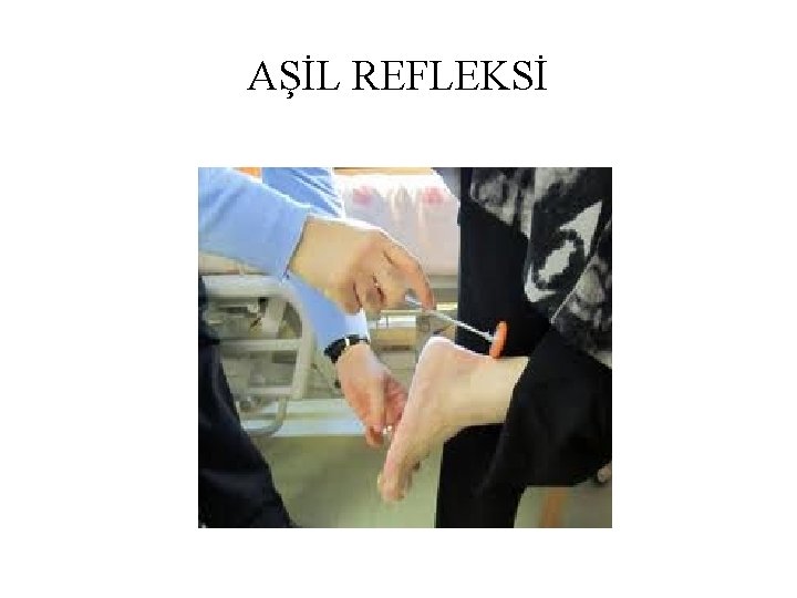 AŞİL REFLEKSİ AŞİL REFLEKSİ
