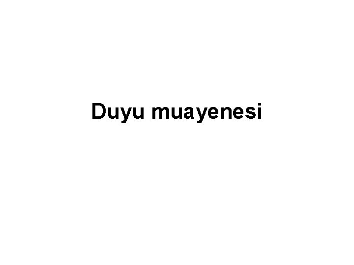 Duyu muayenesi Duyu muayenesi