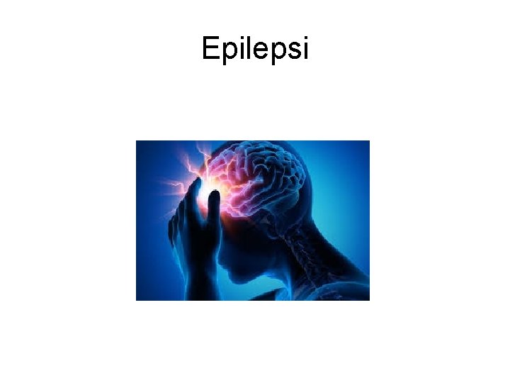 Epilepsi Epilepsi