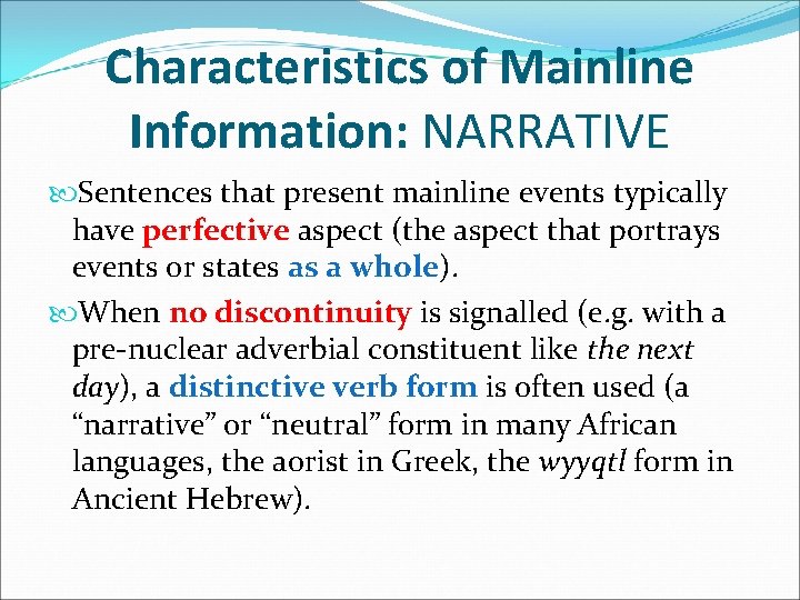 Characteristics of Mainline Information: NARRATIVE Sentences that present mainline events typically have perfective aspect
