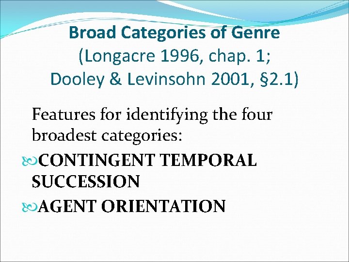 Broad Categories of Genre (Longacre 1996, chap. 1; Dooley & Levinsohn 2001, § 2.