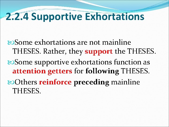 2. 2. 4 Supportive Exhortations Some exhortations are not mainline THESES. Rather, they support