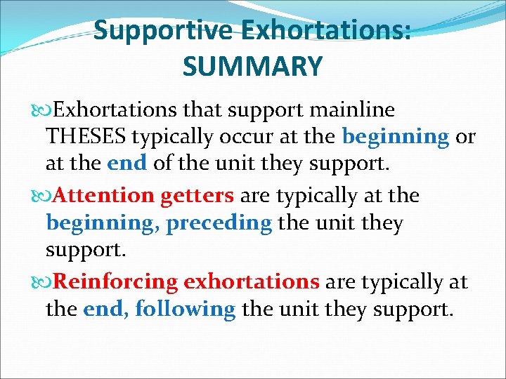 Supportive Exhortations: SUMMARY Exhortations that support mainline THESES typically occur at the beginning or