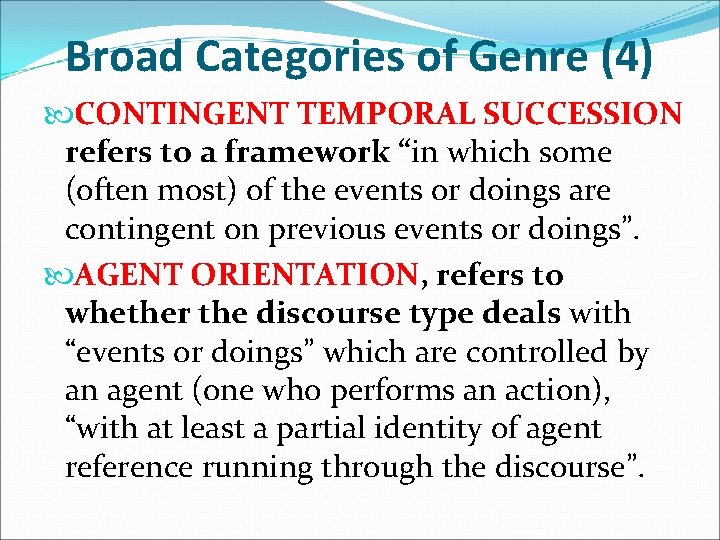 Broad Categories of Genre (4) CONTINGENT TEMPORAL SUCCESSION refers to a framework “in which