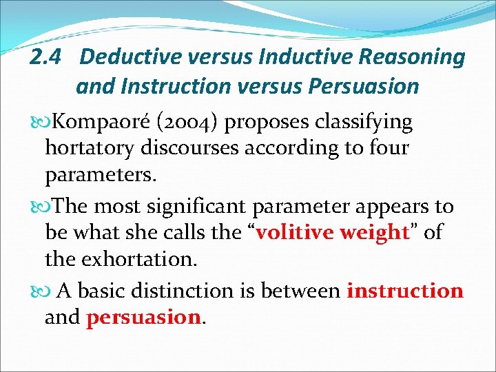 2. 4 Deductive versus Inductive Reasoning and Instruction versus Persuasion Kompaoré (2004) proposes classifying