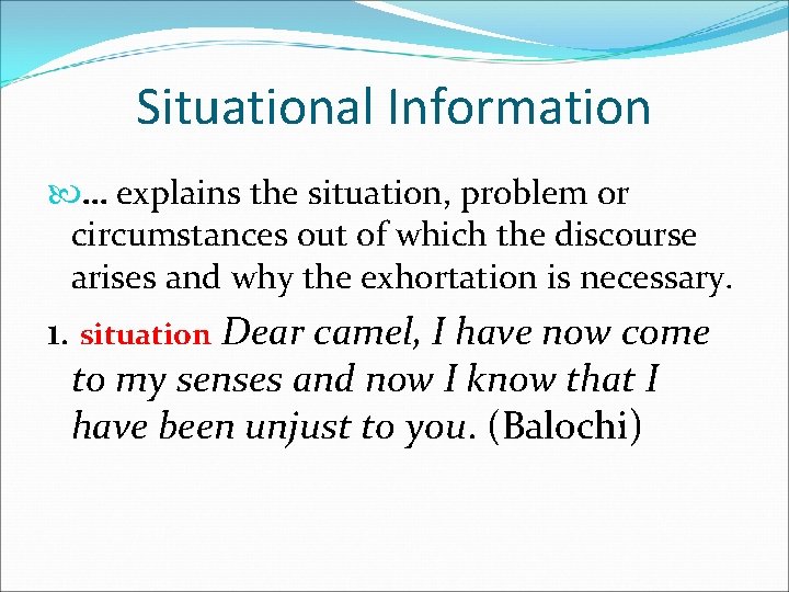 Situational Information … explains the situation, problem or circumstances out of which the discourse