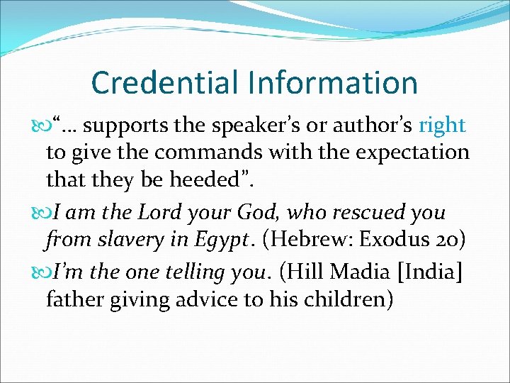 Credential Information “… supports the speaker’s or author’s right to give the commands with
