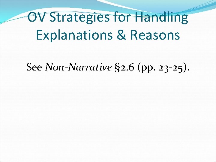 OV Strategies for Handling Explanations & Reasons See Non-Narrative § 2. 6 (pp. 23