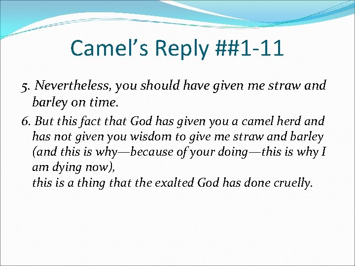 Camel’s Reply ##1 -11 5. Nevertheless, you should have given me straw and barley