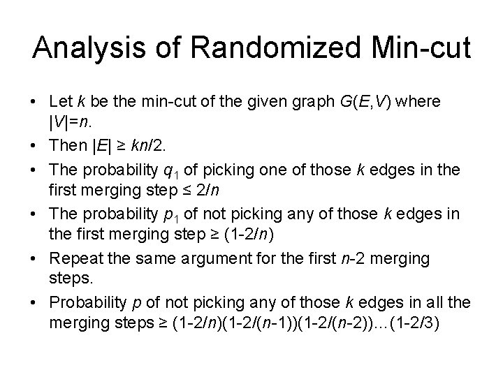 Analysis of Randomized Min-cut • Let k be the min-cut of the given graph