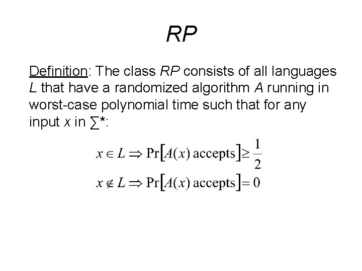 RP Definition: The class RP consists of all languages L that have a randomized