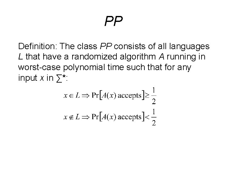 PP Definition: The class PP consists of all languages L that have a randomized