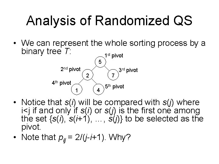 Analysis of Randomized QS • We can represent the whole sorting process by a