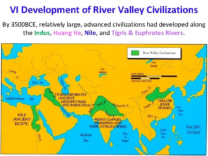 VI Development of River Valley Civilizations By 3500 BCE, relatively large, advanced civilizations had