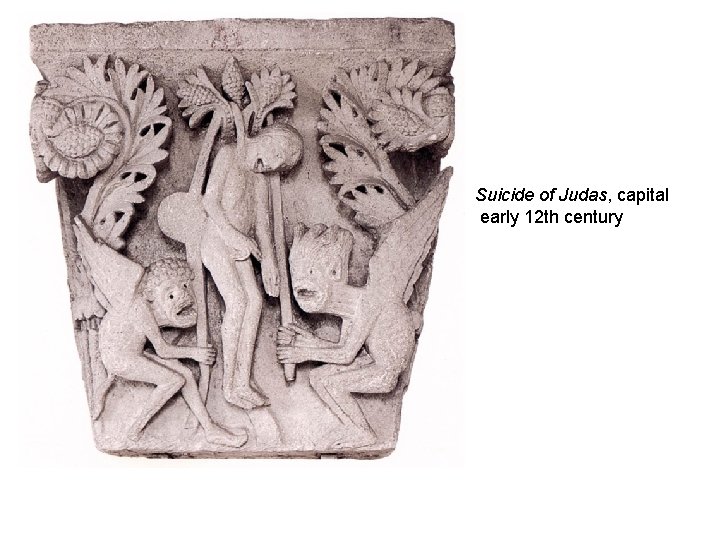 Suicide of Judas, capital early 12 th century 