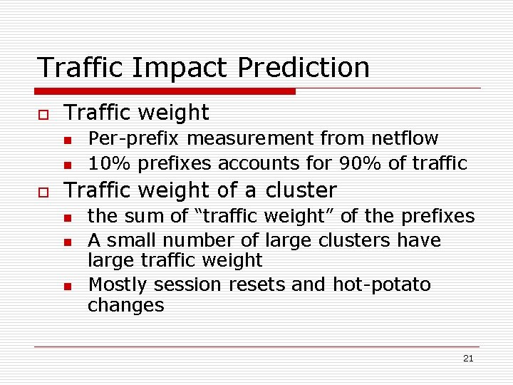 Traffic Impact Prediction o Traffic weight n n o Per-prefix measurement from netflow 10%