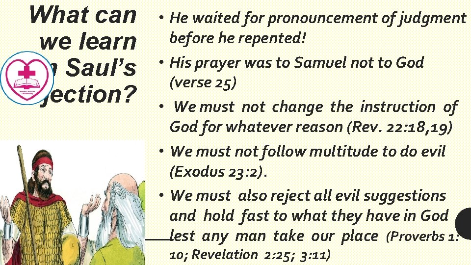 What can we learn from Saul’s rejection? • He waited for pronouncement of judgment