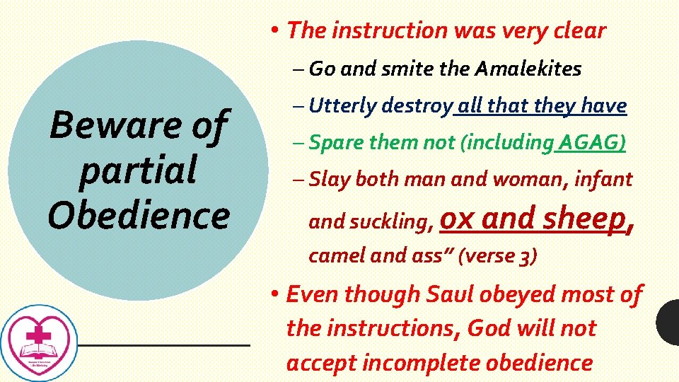  • The instruction was very clear – Go and smite the Amalekites Beware