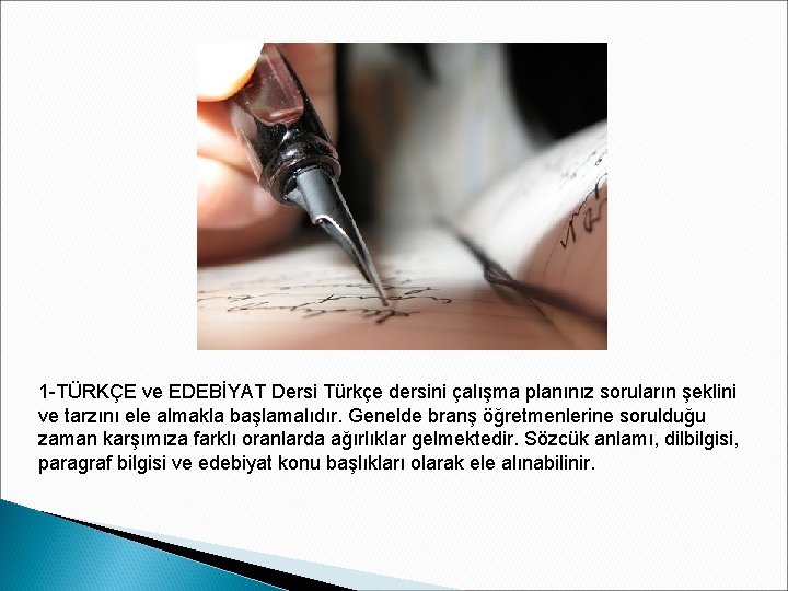 1 -TÜRKÇE ve EDEBİYAT Dersi Türkçe dersini çalışma planınız soruların şeklini ve tarzını ele