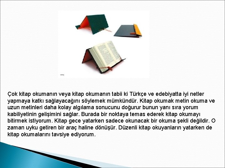 Çok kitap okumanın veya kitap okumanın tabii ki Türkçe ve edebiyatta iyi netler yapmaya