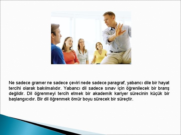 Ne sadece gramer ne sadece çeviri nede sadece paragraf, yabancı dile bir hayat tercihi