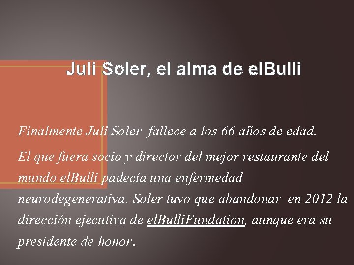 Juli Soler, el alma de el. Bulli Finalmente Juli Soler fallece a los 66