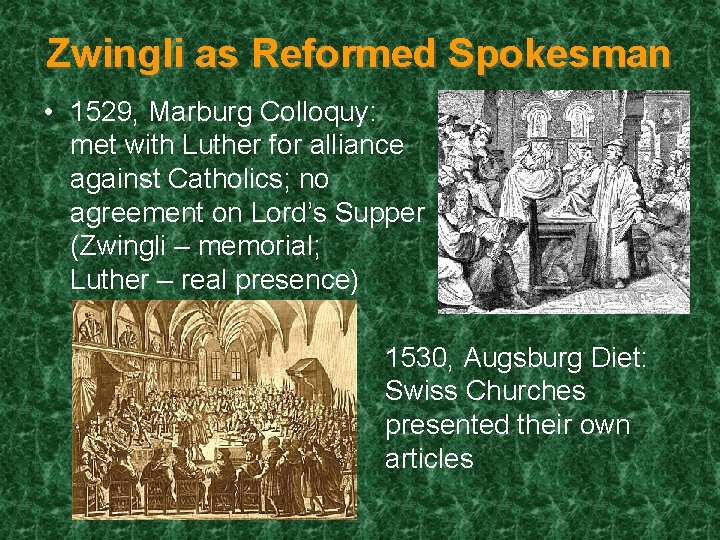 Zwingli as Reformed Spokesman • 1529, Marburg Colloquy: met with Luther for alliance against
