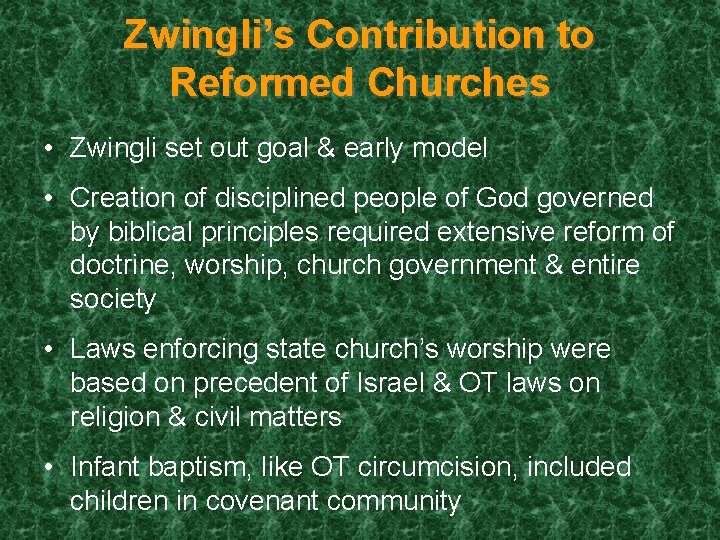 Zwingli’s Contribution to Reformed Churches • Zwingli set out goal & early model •