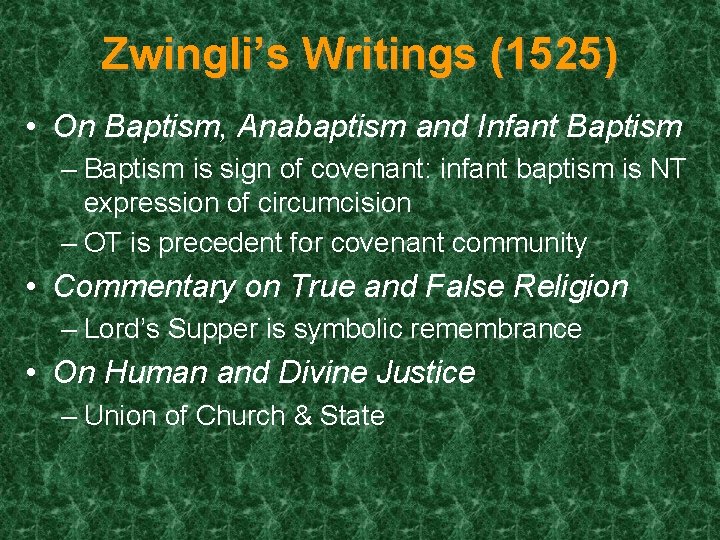 Zwingli’s Writings (1525) • On Baptism, Anabaptism and Infant Baptism – Baptism is sign