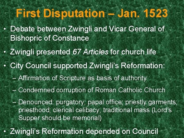 First Disputation – Jan. 1523 • Debate between Zwingli and Vicar General of Bishopric