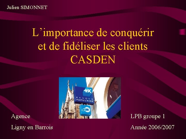 Julien SIMONNET L’importance de conquérir et de fidéliser les clients CASDEN Agence LPB groupe