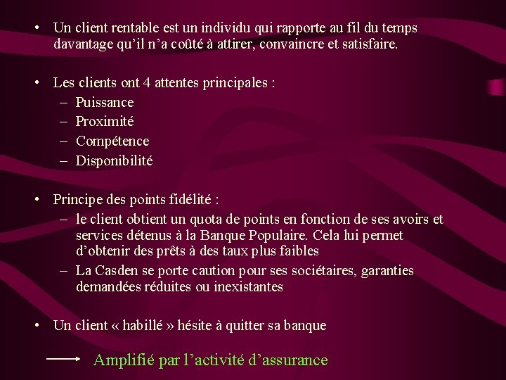  • Un client rentable est un individu qui rapporte au fil du temps