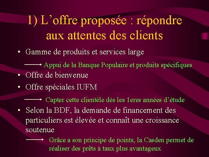 1) L’offre proposée : répondre aux attentes des clients • Gamme de produits et