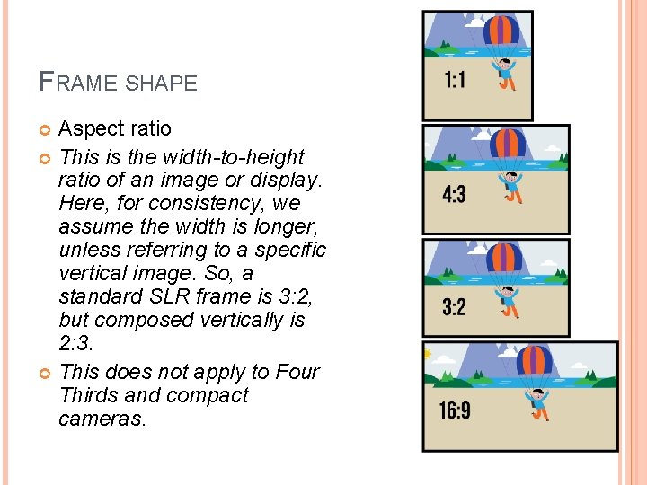 FRAME SHAPE Aspect ratio This is the width-to-height ratio of an image or display.