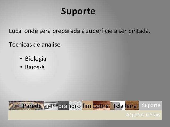 Suporte Local onde será preparada a superficie a ser pintada. Técnicas de análise: •