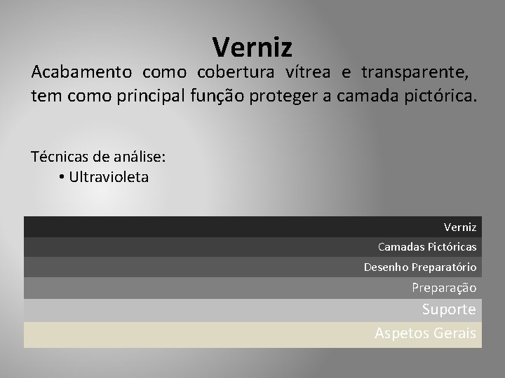 Verniz Acabamento como cobertura vítrea e transparente, tem como principal função proteger a camada