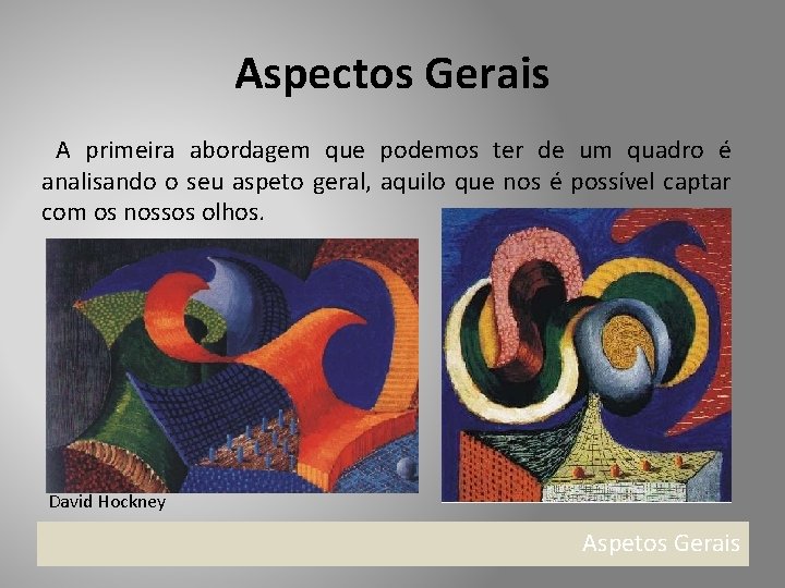 Aspectos Gerais A primeira abordagem que podemos ter de um quadro é analisando o