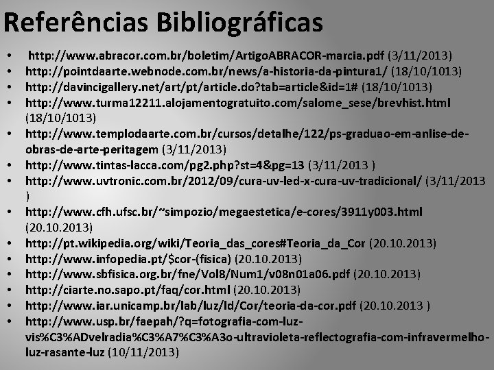 Referências Bibliográficas • • • • http: //www. abracor. com. br/boletim/Artigo. ABRACOR-marcia. pdf (3/11/2013)