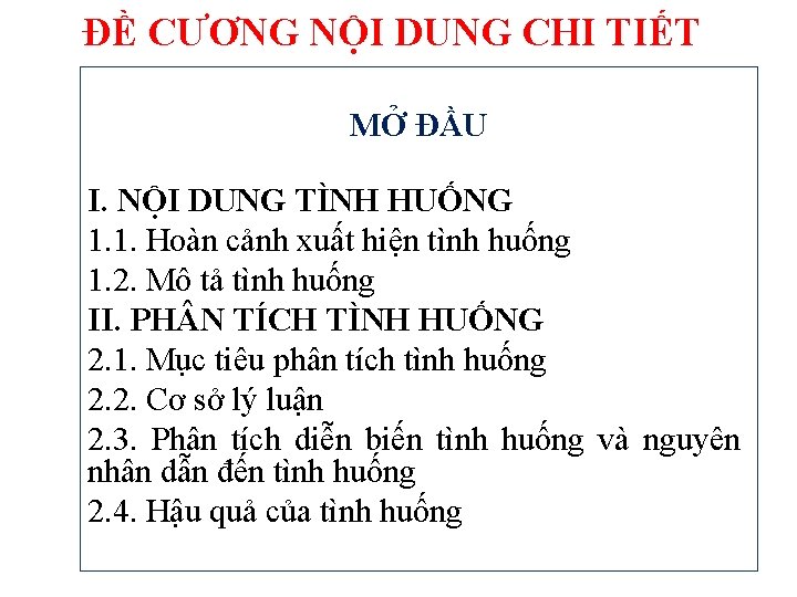 ĐỀ CƯƠNG NỘI DUNG CHI TIẾT MỞ ĐẦU I. NỘI DUNG TÌNH HUỐNG 1.