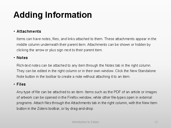 Adding Information • Attachments Items can have notes, files, and links attached to them.