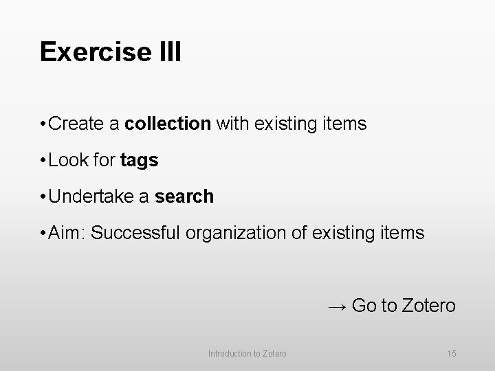 Exercise III • Create a collection with existing items • Look for tags •