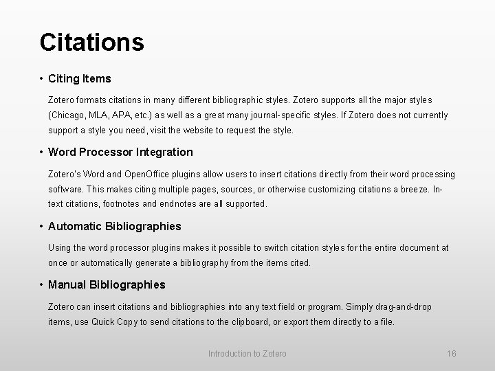 Citations • Citing Items Zotero formats citations in many different bibliographic styles. Zotero supports