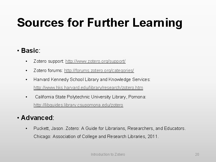 Sources for Further Learning • Basic: • Zotero support: http: //www. zotero. org/support/ •