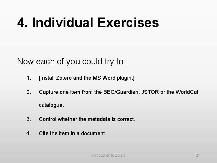 4. Individual Exercises Now each of you could try to: 1. [Install Zotero and