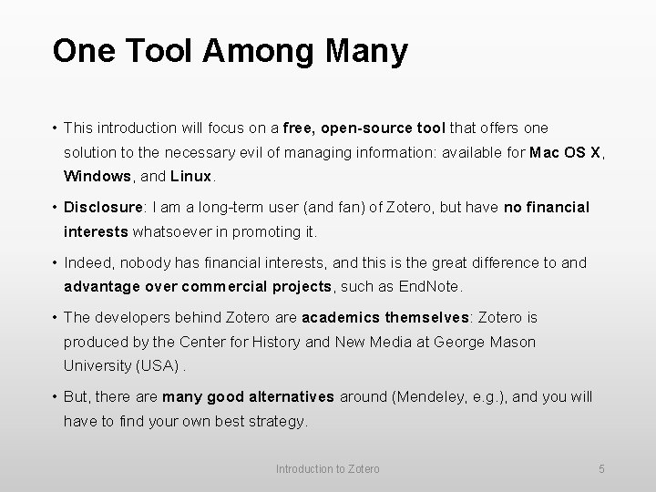 One Tool Among Many • This introduction will focus on a free, open-source tool