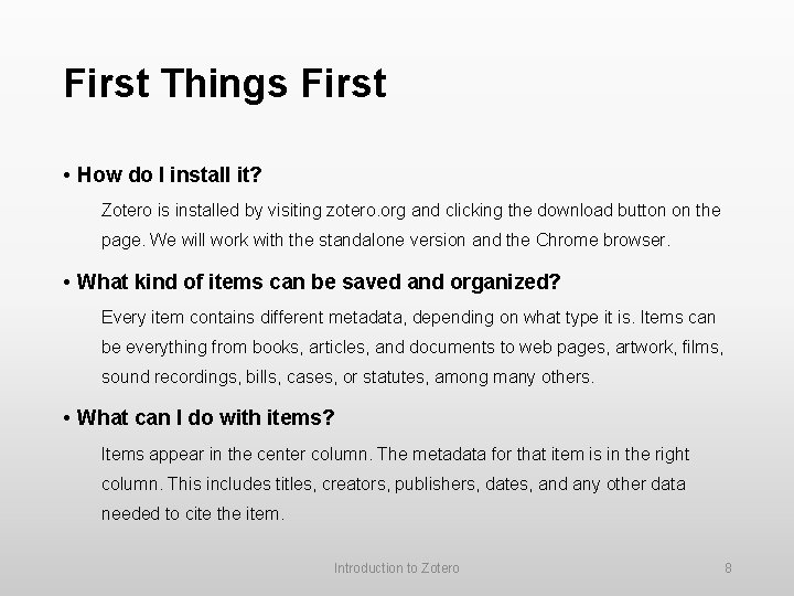 First Things First • How do I install it? Zotero is installed by visiting